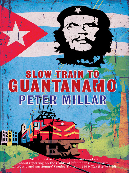 Title details for Slow Train to Guantanamo by Peter Millar - Available